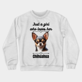 Just a Girl Who Loves Her Chihuahua, Black Text Crewneck Sweatshirt